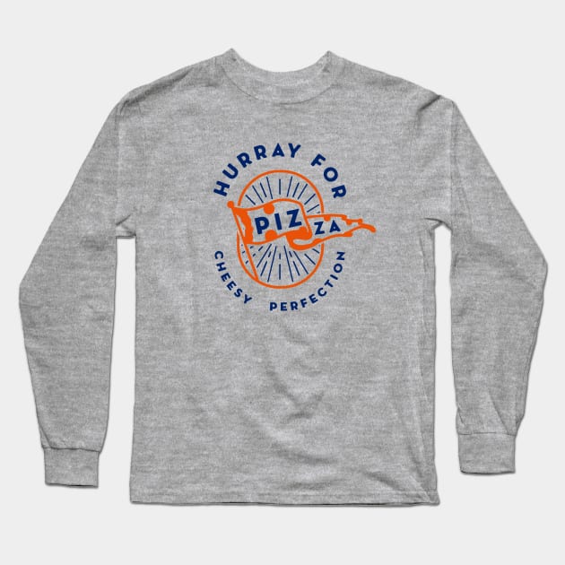 Hurray For Pizza Long Sleeve T-Shirt by Migs